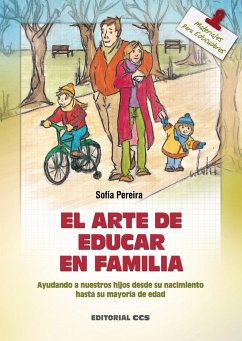 El arte de educar en familia : ayudando a nuestros hijos desde su nacimiento hasta la mayoria de edad - González González, Sofía