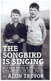 The Songbird Is Singing: Scenes from a Welsh Childhood in the 1920s