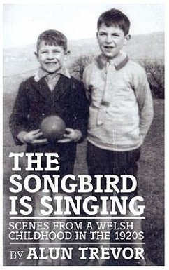 The Songbird Is Singing: Scenes from a Welsh Childhood in the 1920s - Trevor, Alun