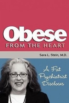 Obese From The Heart: A Fat Psychiatrist Discloses - Stein, Sara L.