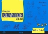 Eine Sammlung aus Moderne und Klassik / Für kleine Klavierkünstler Tl.3 Eine Sammlung aus Moderne und Klassik / Für kleine Klavierkünstler Tl.3