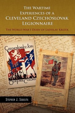 The Wartime Experiences of a Cleveland Czechoslovak Legionnaire - Sebesta, Stephen J.