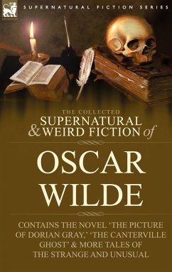 Cover The Collected Supernatural & Weird Fiction of Oscar Wilde-Includes the Novel 'The Picture of Dorian Gray, ' 'Lord Arthur Savile's Crime, ' 'The Canter