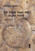 Ich trage mein Herz in der Hand . . .