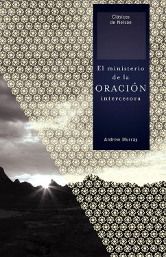 El Ministerio de la Oracion Intercesora = The Ministry of Intercessory Prayer - Murray, Andrew