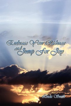 Embrace Your Richness and Jump for Joy - Smith, Linda