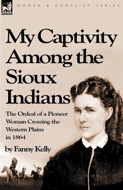 My Captivity Among the Sioux Indians - Kelly, Fanny