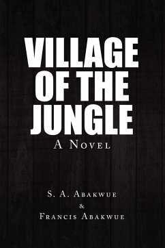 Village of the Jungle - S. a. Abakwue &. Francis Abakwue, A. Aba; S. a. Abakwue &. Francis Abakwue