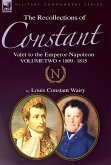 The Recollections of Constant, Valet to the Emperor Napoleon Volume 2
