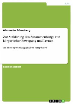 Zur Aufklärung des Zusammenhangs von körperlicher Bewegung und Lernen - Bösenberg, Alexander