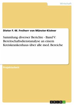 Sammlung diverser Berichte - Band V: Bereitschaftsdienstanalyse an einem Kreiskrankenhaus über alle med. Bereiche - Münster-Kistner, Dieter F.-W. Freiherr von