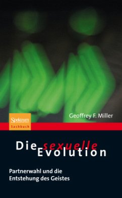 Die sexuelle Evolution - Miller, Geoffrey