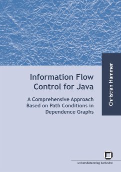 Information flow control for java : a comprehensive approach based on path conditions in dependence Graphs - Hammer, Christian