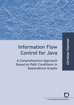 Information flow control for java : a comprehensive approach based on path conditions in dependence Graphs