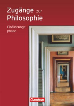 Zugänge zur Philosophie - Ausgabe 2010 - Einführungsphase / Zugänge zur Philosophie