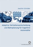 Adaptive Verhaltensentscheidung und Bahnplanung für kognitive Automobile