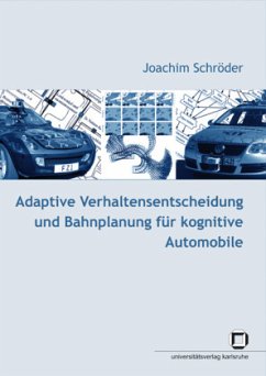 Adaptive Verhaltensentscheidung und Bahnplanung für kognitive Automobile - Schröder, Joachim