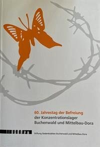 60. Jahrestag der Befreiung der Konzentrationslager Buchenwald und Mittelbau-Dora - Härtl, Ursula (Herausgeber)