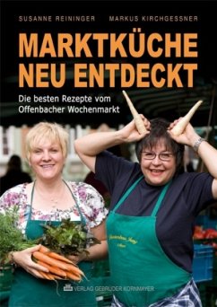 Marktküche neu entdeckt - Reininger, Susanne