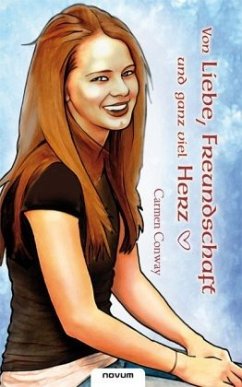 Von Liebe, Freundschaft und ganz viel Herz - Conway, Carmen