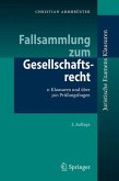 Fallsammlung zum Gesellschaftsrecht: 11 Klausuren und über 300 Prüfungsfragen (Juristische ExamensKlausuren) (German Edition)