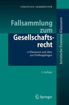 Fallsammlung zum Gesellschaftsrecht: 11 Klausuren und über 300 Prüfungsfragen (Juristische ExamensKlausuren) (German Edition) - Armbrüster, Christian