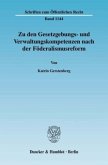 Zu den Gesetzgebungs- und Verwaltungskompetenzen nach der Föderalismusreform