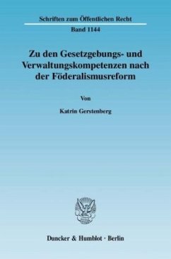 Zu den Gesetzgebungs- und Verwaltungskompetenzen nach der Föderalismusreform - Gerstenberg, Katrin