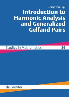 Introduction to Harmonic Analysis and Generalized Gelfand Pairs - Dijk, Gerrit van