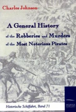 A General History of the Robberies and Murders of the most notorious Pirates - Johnson, Charles