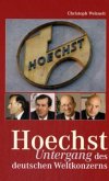 Hoechst. Untergang eines deutschen Weltkonzerns Hoechst. Untergang eines deutschen Weltkonzerns