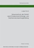 Solvenzschutz der GmbH durch Existenzvernichtungs- und Insolvenzverursachungshaftung