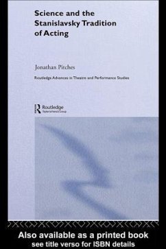 Science and the Stanislavsky Tradition of Acting - Pitches, Jonathan