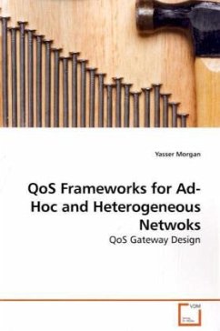 QoS Frameworks for Ad-Hoc and Heterogeneous Netwoks - Morgan, Yasser