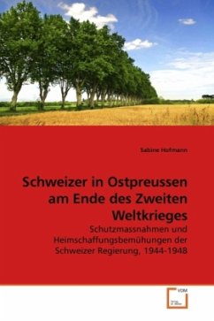 Schweizer in Ostpreussen am Ende des Zweiten Weltkrieges - Hofmann, Sabine