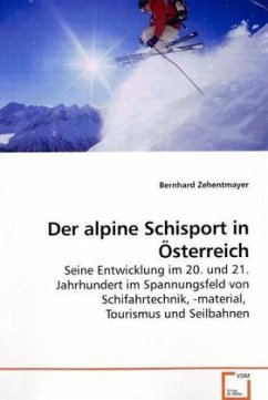 Der alpine Schisport in Österreich - Zehentmayer, Bernhard