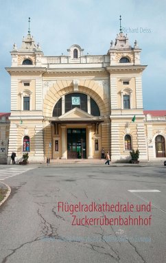 Flügelradkathedrale und Zuckerrübenbahnhof - Deiss, Richard