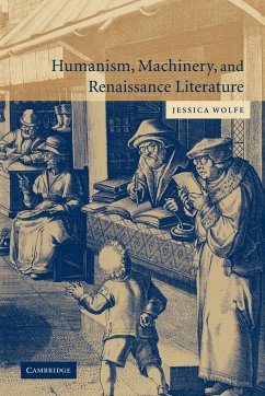Humanism, Machinery, and Renaissance Literature - Wolfe, Jessica