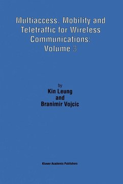 Multiaccess, Mobility and Teletraffic for Wireless Communications: Volume 3 - Kin Leung;Vojcic, Branimir