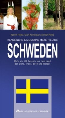 Klassische & moderne Rezepte aus Schweden - Plotke, Kathrin;Kornmayer, Evert;Plotke, Olaf
