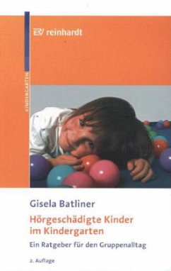 Hörgeschädigte Kinder im Kindergarten - Batliner, Gisela