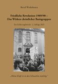 Friedliche Revolution 1989/90 - Das Wirken christlicher Basisgruppen