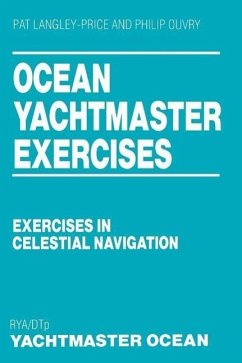 Ocean Yachtmaster Exercises: Exercises in Celestial Navigation - Langley-Price, Pat; Ouvry, Phillip