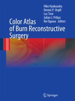 Color Atlas of Burn Reconstructive Surgery - Hyakusoku, Hiko / Orgill, Dennis P. / Teot, Luc et al. (Hrsg.)
