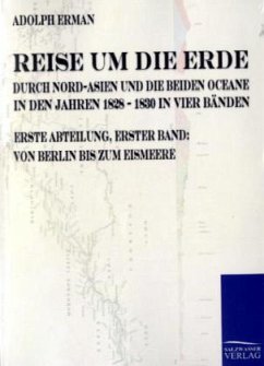 Reise um die Erde durch Nord-Asien und die beiden Oceane in den Jahren 1828 bis 1830 - Erman, Adolf