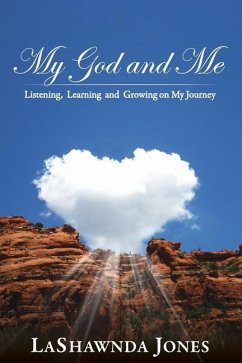 My God and Me: Listening, Learning and Growing on My Journey - Jones, Lashawnda