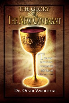 The Glory of the New Covenant - Vanderpuye, Oliver; Vanderpuye, Oliver