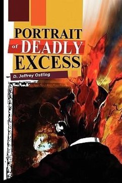 Portrait of Deadly Excess - Ostling, D. Jeffrey