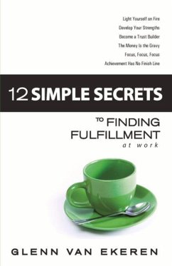 12 Simple Secrets to Finding Fulfillment at Work - Ekeren, Glenn Van