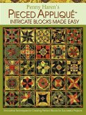 Penny Haren's Pieced Appliqué Intricate Blocks Made Easy: Innovative Techniques for Creating Perfect Blocks for Successful Projects